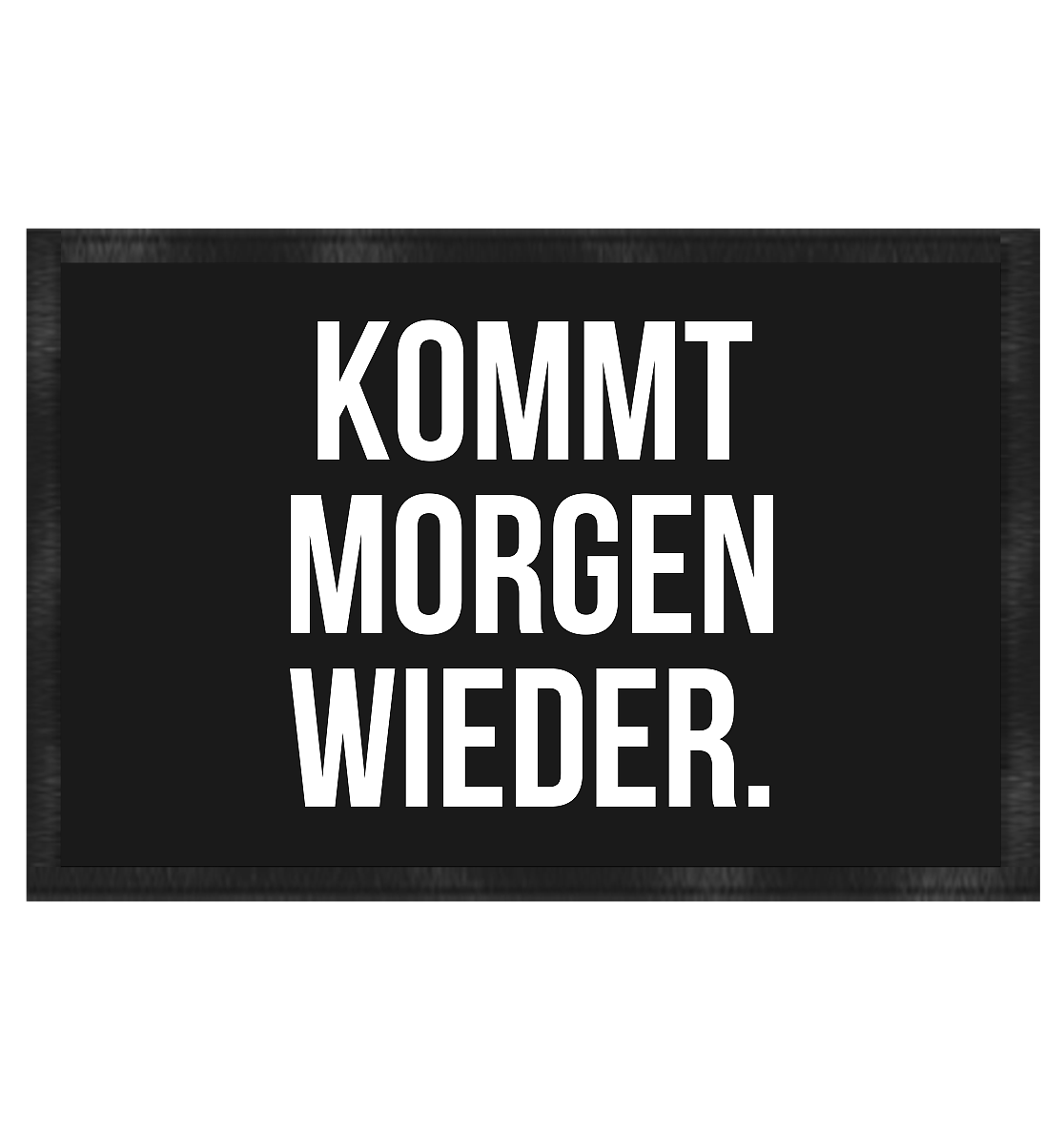 Kommt morgen wieder.